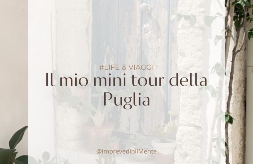 Il mio Mini Tour della Puglia