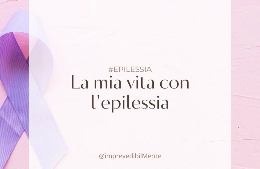 La mia vita con l’epilessia